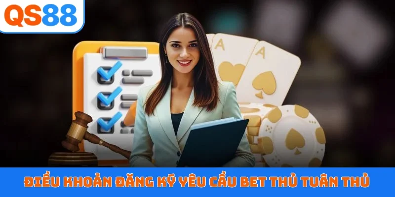 Điều khoản đăng ký yêu cầu bet thủ tuân thủ