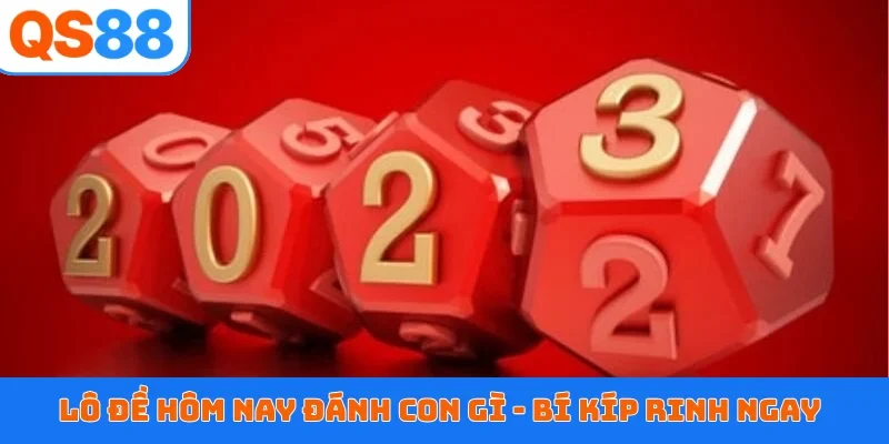 Lô đề hôm nay đánh con gì