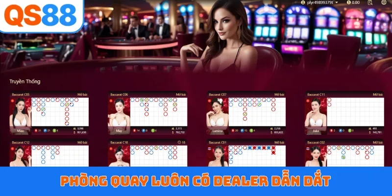 Phòng quay luôn có Dealer dẫn dắt