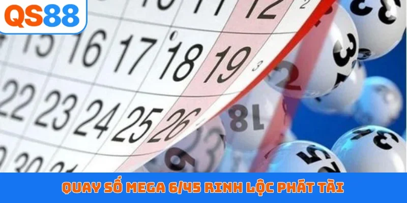 Quay số Mega 6/45 rinh lộc phát tài