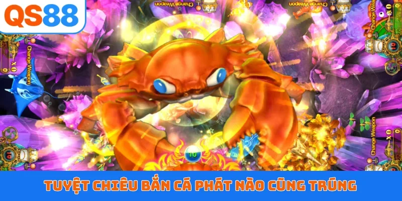 Tuyệt chiêu bắn cá phát nào cũng trúng