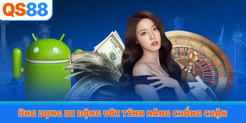 Ứng dụng di động với tính năng chống chặn
